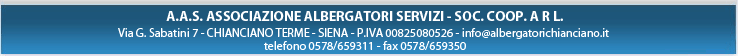 A.A.S. ASSOCIAZIONE ALBERGATORI SERVIZI SOC. COOP. A R.L. Via G. Sabatini 7 CHIANCIANO TERME (SIENA) Tel: 0578/659311 - fax 0578/659350 - P.IVA/C.F. 00825080526